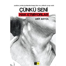 Çünkü Seni Hak Etmiyorlar - Arif Akyol