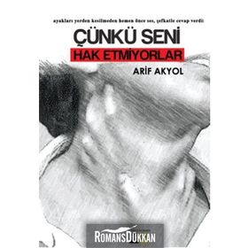 Çünkü Seni Hak Etmiyorlar - Arif Akyol