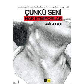 Çünkü Seni Hak Etmiyorlar - Arif Akyol