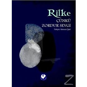 ÇÜNKÜ ZORDUR SEVGI - RAINER MARIA RILKE