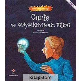 Curie ve Radyoaktivitenin Bilimi - Bilimin Patlama Çağı - Ian Graham