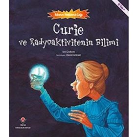 Curie ve Radyoaktivitenin Bilimi - Bilimin Patlama Çağı - Ian Graham