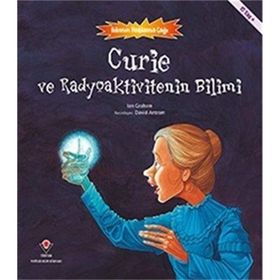 Curie ve Radyoaktivitenin Bilimi - Bilimin Patlama Çağı - Kolektif