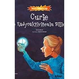 Curie ve Radyoaktivitenin Bilimi - Bilimin Patlama Çağı - Kolektif