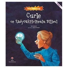 Curie ve Radyoaktivitenin Bilimi - Bilimin Patlama Çağı - Kolektif
