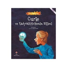 Curie ve Radyoaktivitenin Bilimi - Bilimin Patlama Çağı - Kolektif