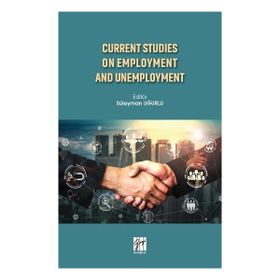 Current Studies On Employment And Unemployment - Süleyman Uğurlu