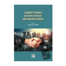 Current Studies On Employment And Unemployment - Süleyman Uğurlu