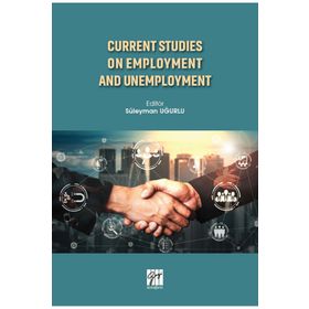 Current Studies On Employment And Unemployment - Süleyman Uğurlu