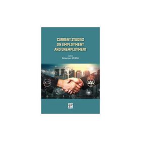 Current Studies On Employment And Unemployment - Süleyman Uğurlu