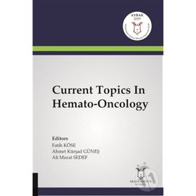 Current Topics In Hemato-Oncology - Ahmet Kürşad Güneş