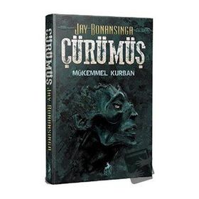Çürümüş Mükemmel Kurban - Jay Bonansinga