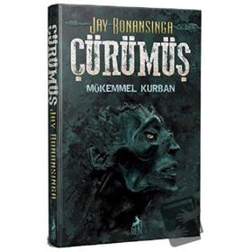 Çürümüş Mükemmel Kurban - Jay Bonansinga