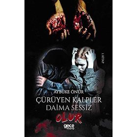 Çürüyen Kalpler Daima Sessiz Olur - Aybüke Önür