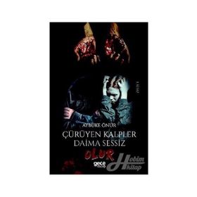 Çürüyen Kalpler Daima Sessiz Olur - Aybüke Önür
