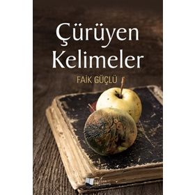 Çürüyen Kelimeler - Faik Güçlü