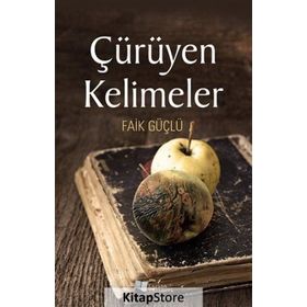 Çürüyen Kelimeler - Faik Güçlü