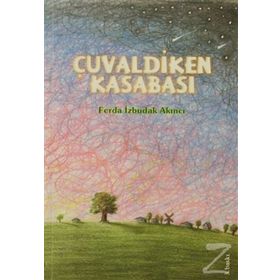 ÇUVALDİKEN KASABASI - FERDA İZBUDAK AKINCI