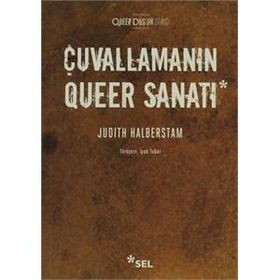 Çuvallamanın Queer Sanatı - Judith Halberstam