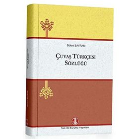 ÇUVAŞ TÜRKÇESİ - TÜRKİYE TÜRKÇESİ SÖZLÜK - BÜLENT BAYRAM