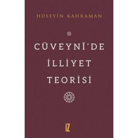 Cüveynide İlliyet Teorisi - Hüseyin Kahraman