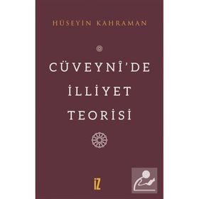Cüveynide İlliyet Teorisi - Hüseyin Kahraman