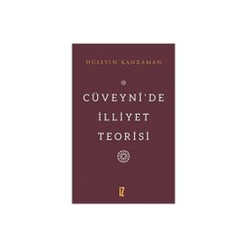 Cüveynide İlliyet Teorisi - Hüseyin Kahraman