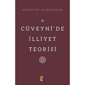 Cüveynide İlliyet Teorisi - Hüseyin Kahraman