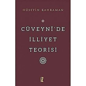 Cüveynide İlliyet Teorisi - Hüseyin Kahraman