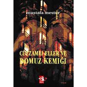 CÜZZAMLI ELLER VE DOMUZ KEMİĞİ - MUSTAFA MESTÜR