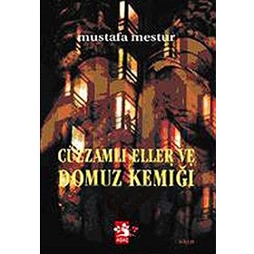 CÜZZAMLI ELLER VE DOMUZ KEMİĞİ - MUSTAFA MESTÜR