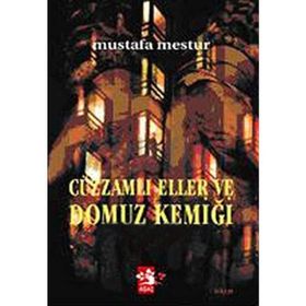 CÜZZAMLI ELLER VE DOMUZ KEMİĞİ - MUSTAFA MESTÜR