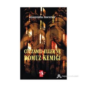 CÜZZAMLI ELLER VE DOMUZ KEMİĞİ - MUSTAFA MESTÜR