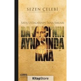 Da Vinci’nin Aynasında İkna Satış Ustalarının İkna Sırları - Sezen Çelebi