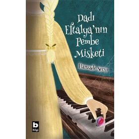Dadı Eftalya’nın Pembe Misketi - Hanzade Servi