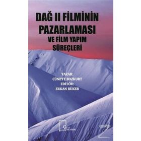 Dağ 2 Filminin Pazarlaması ve Film Yapım Süreçleri - Cüneyt Bozkurt