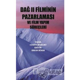 Dağ 2 Filminin Pazarlaması ve Film Yapım Süreçleri - Cüneyt Bozkurt