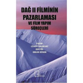 Dağ 2 Filminin Pazarlaması ve Film Yapım Süreçleri - Cüneyt Bozkurt