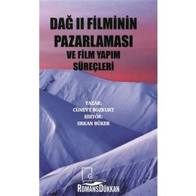 Dağ 2 Filminin Pazarlaması ve Film Yapım Süreçleri - Cüneyt Bozkurt