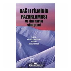 Dağ 2 Filminin Pazarlaması ve Film Yapım Süreçleri - Cüneyt Bozkurt