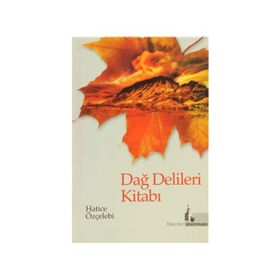 DAĞ DELILERI KİTABI - HATICE ÖZÇELEBİ