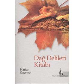 DAĞ DELILERI KİTABI - HATICE ÖZÇELEBİ