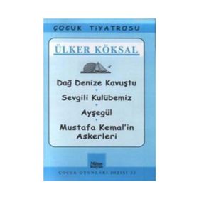 Dağ Denize Kavuştu - Sevgili Kulübemiz - Ayşegül - Mustafa Kemal’in Askerleri - Ülker Köksal