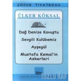 DAĞ DENIZE KAVUŞTU SEVGILI KULUBEMIZ- AYŞEGÜL- MUSTAFA KEMAL'IN ASKERLERI - ÜLKER KÖKSAL