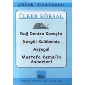 DAĞ DENIZE KAVUŞTU SEVGILI KULUBEMIZ- AYŞEGÜL- MUSTAFA KEMAL'IN ASKERLERI - ÜLKER KÖKSAL