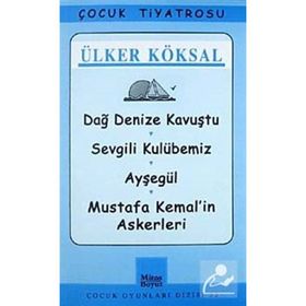 DAĞ DENIZE KAVUŞTU SEVGILI KULUBEMIZ- AYŞEGÜL- MUSTAFA KEMAL'IN ASKERLERI - ÜLKER KÖKSAL