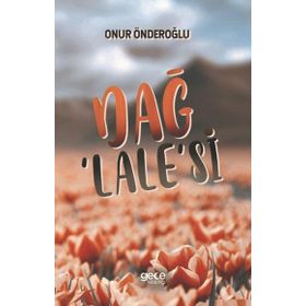 Dağ Lale`si - Onur Önderoğlu