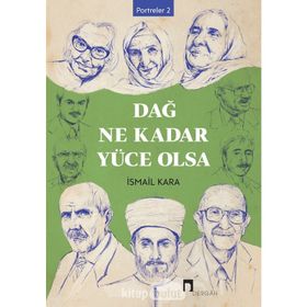 Dağ Ne Kadar Yüce Olsa - İsmail Kara