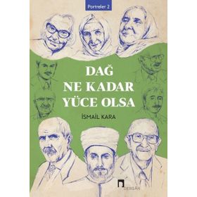 Dağ Ne Kadar Yüce Olsa - İsmail Kara