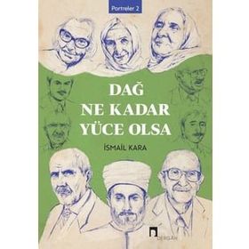 Dağ Ne Kadar Yüce Olsa - İsmail Kara